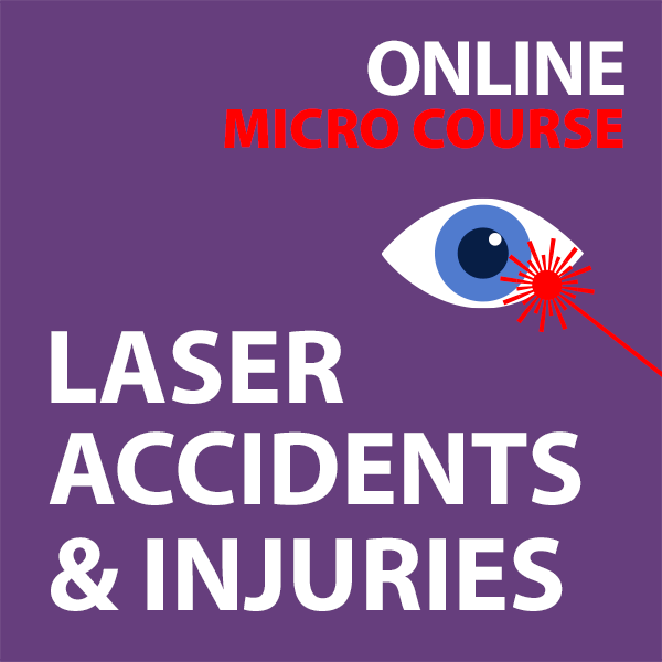 Laser Accidents & Injuries: Laser Safety Micro Online Course